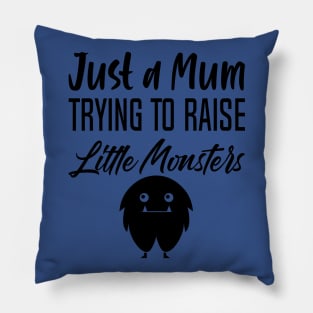 Just a mum trying to Raise monster Pillow