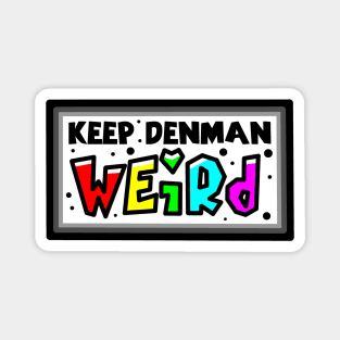 Denman Island - Keep Denman Weird - Paradise of Oddities - Denman Island Magnet