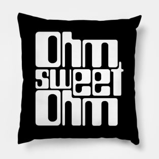 Ohm Sweet Ohm Pillow