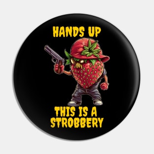 Hands up this is a strobbery Pin