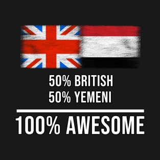 50% British 50% Yemeni 100% Awesome - Gift for Yemeni Heritage From Yemen T-Shirt