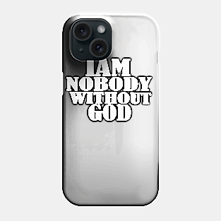 Iam nobody without God Phone Case