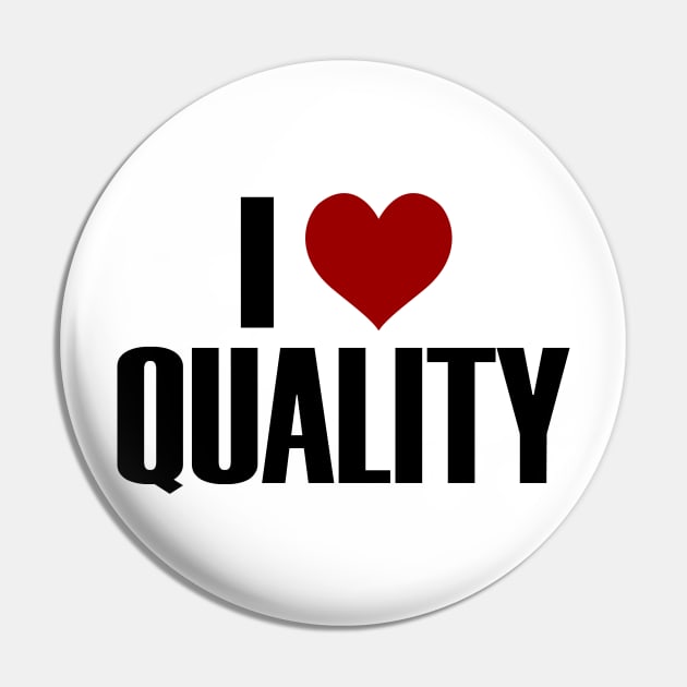 I Love Quality Quantity Heart Funny Pin by Mellowdellow