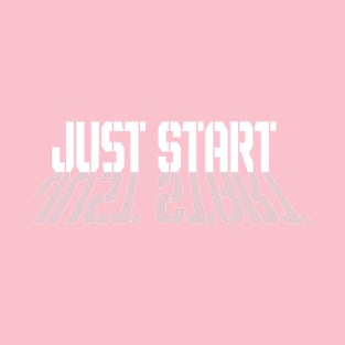 Motivational Just start Perfect Positivity Gift,For Her Inspirational ,Birthday Gift, Inspirational quotes, Self-Growth saying , Power Design, Motivation saying, Motivational, Motivation Slogan T-Shirt