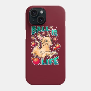 Ball is life! Chihuahua playing Phone Case