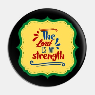 The Lord Is My Strength Pin