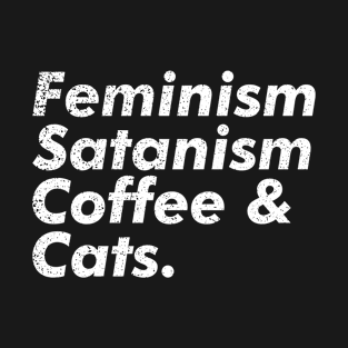 Feminism, Satanism, Coffee & Cats T-Shirt