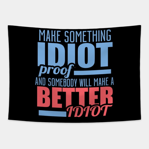 Make Something Idiot Proof And Somebody Will Make A Better Idiot Tapestry by VintageArtwork