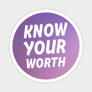 Know your worth Magnet