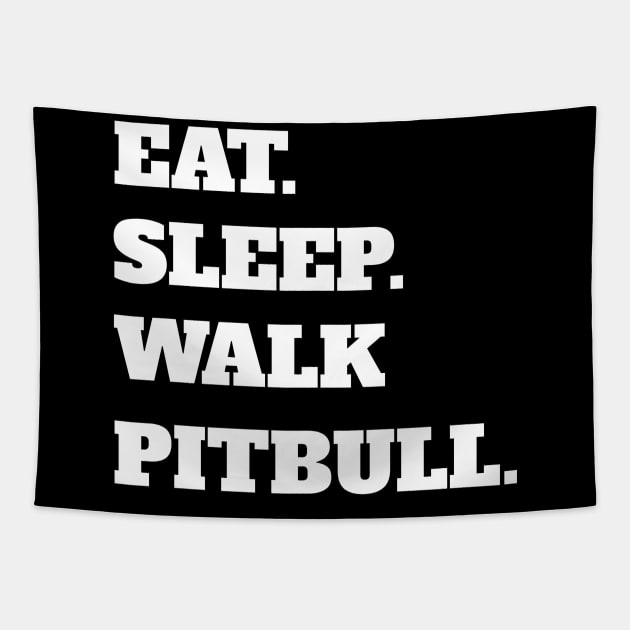 Eat Sleep Walk Pitbull - Pitbull Dog Pitbulls Dogs Tapestry by fromherotozero