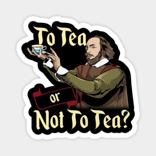 To Tea Or Not To Tea - Shakespeare Tea Magnet