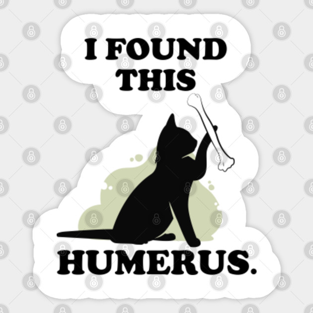 Funny T Shirt I Found This Humerus Cats Humourous Pun I Found