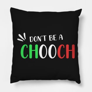 Funny Italian Sayings Don't Be A Chooch - Don't Be A Chooch Italian Flag Gift Pillow