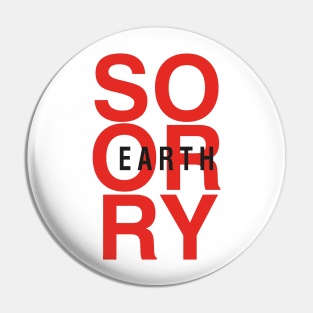 So Sorry Earth Pin