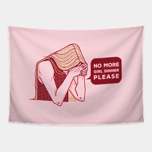 No more girl dinner, please Tapestry