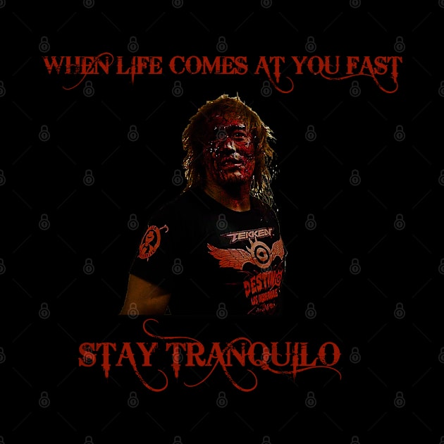 When Life Comes At You Fast... Stay Tranqulio by MaxMarvelousProductions