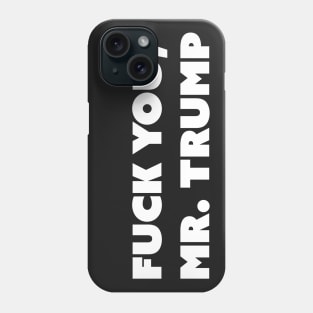 F You, Mr. Trump v2 White Text Phone Case