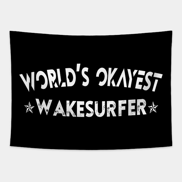 World's Okayest Wakesurfer shirt Tapestry by mo designs 95