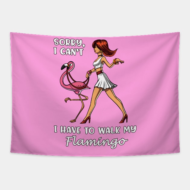 Sorry I Can't I Have To Walk My Flamingo Tapestry by underheaven