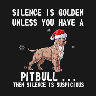 Silence is golden unless you have a Pitbull...then silence is suspicious Pitbull santa hat in snow funny gift christmas T-Shirt