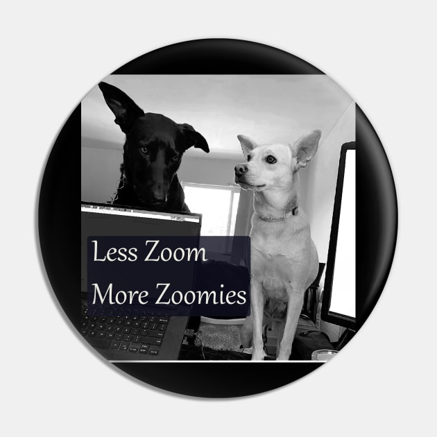 Less Zoom More Zoomies Pin by KTowneArt