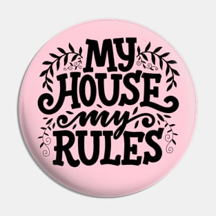 My House My Rules Pin