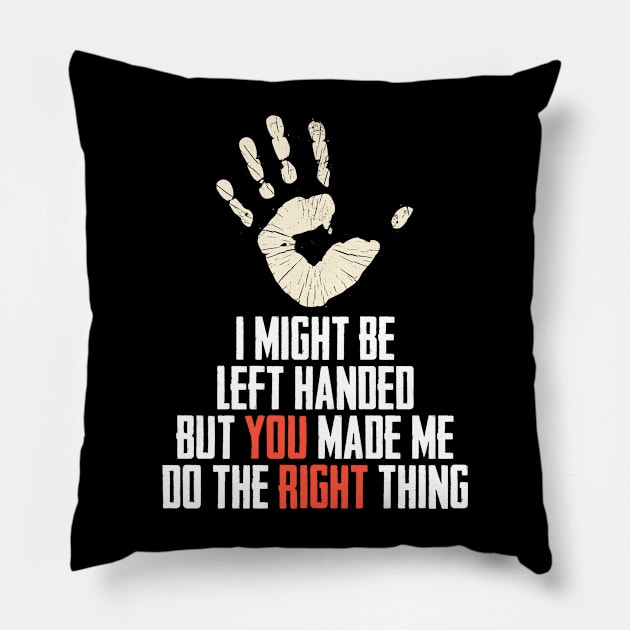 I Might Be Left Handed A Romantic Handedness Humor Pillow by sBag-Designs