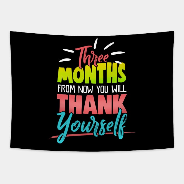 Cute Three Months From Now You Will Thank Yourself Tapestry by theperfectpresents