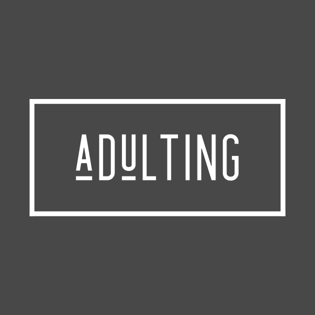 Adulting by EarlGreyTees