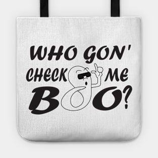 Who Gon' Check me boo? black Tote