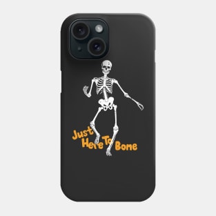 Funny Halloween Skeleton Just Here To Bone Phone Case