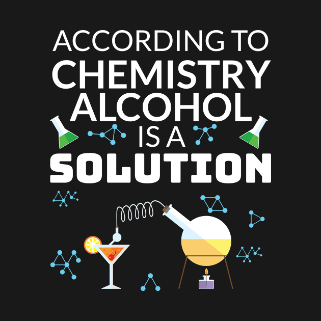 Drinking Gift for Student In Chemistry Alcohol is a Solution Gift by Tracy