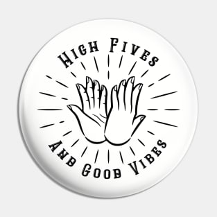 High Fives and Good Vibes Pin