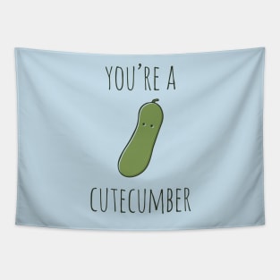 Your're A Cutecumber Tapestry