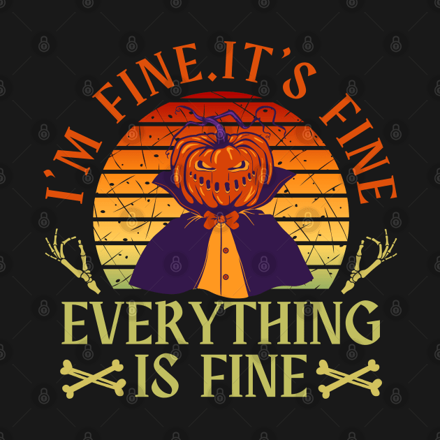 I'm fine.It's fine. Everything is fine.pumpkin by Myartstor 