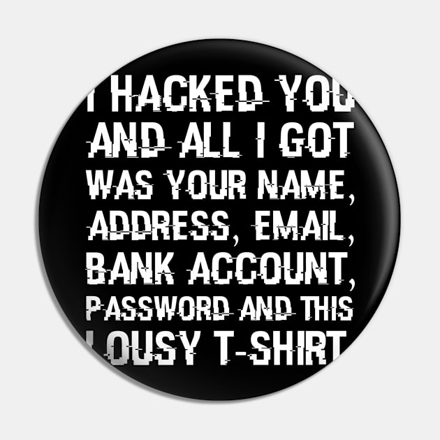 I Hacked You Pin by CreativeJourney