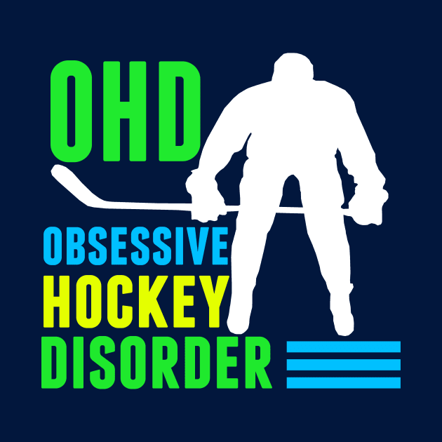 Obsessive Hockey Disorder Humor by epiclovedesigns