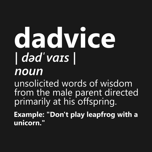 Dadvice - Best Dads Have The Best Dadvice by Bigfinz
