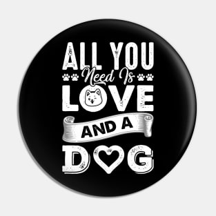 All You Need Is Love And A Dog Pin