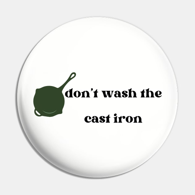 Don't wash the cast iron Pin by Pearlie Jane Creations