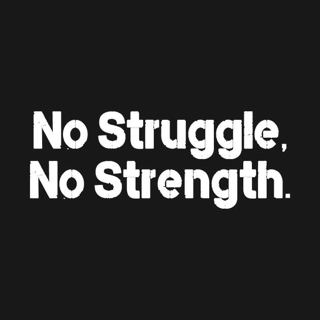 No struggle No strength Motivational quote by DexterFreeman