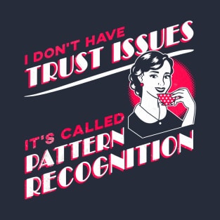 I Don't Have Trust Issues, It's Called Pattern Recognition - Retro Comic Woman T-Shirt