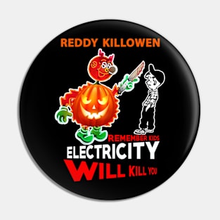 reddy killowen remember kids electricity will kill you Pin