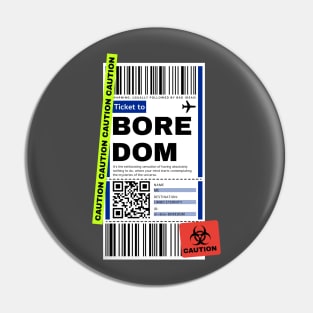 Boredom Bored Ticket Boarding Pass Pin