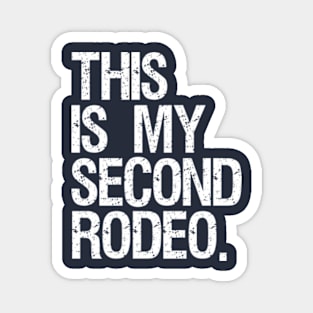 This is my second rodeo - white text Magnet