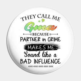 GMa Grandma Gift - They Call Me GMa Because Partner In Crime Pin