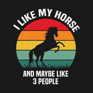 I like my horse and may be 3 people shirt funny T-Shirt