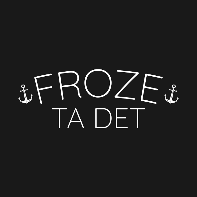 Froze Ta Det II || Newfoundland and Labrador Clothing & Shirts by SaltWaterOre