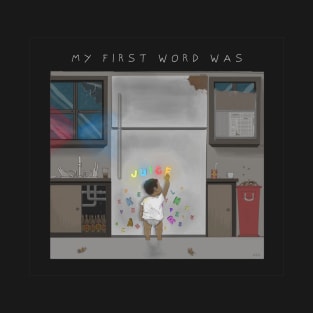 My First Word Was Juice Cover Art (White Text) T-Shirt