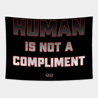 Human is Not A Compliment Tapestry